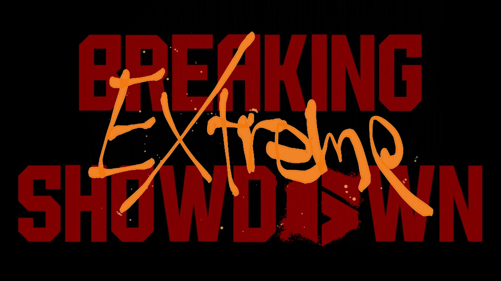 BREAKING SHOWDOWN EXTREME