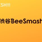 渋谷BeeSmash 🍊FRESH!!! #111