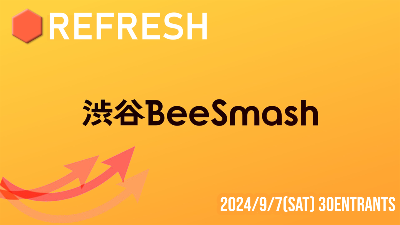 渋谷BeeSmash 🍊RE:FRESH!!! #3