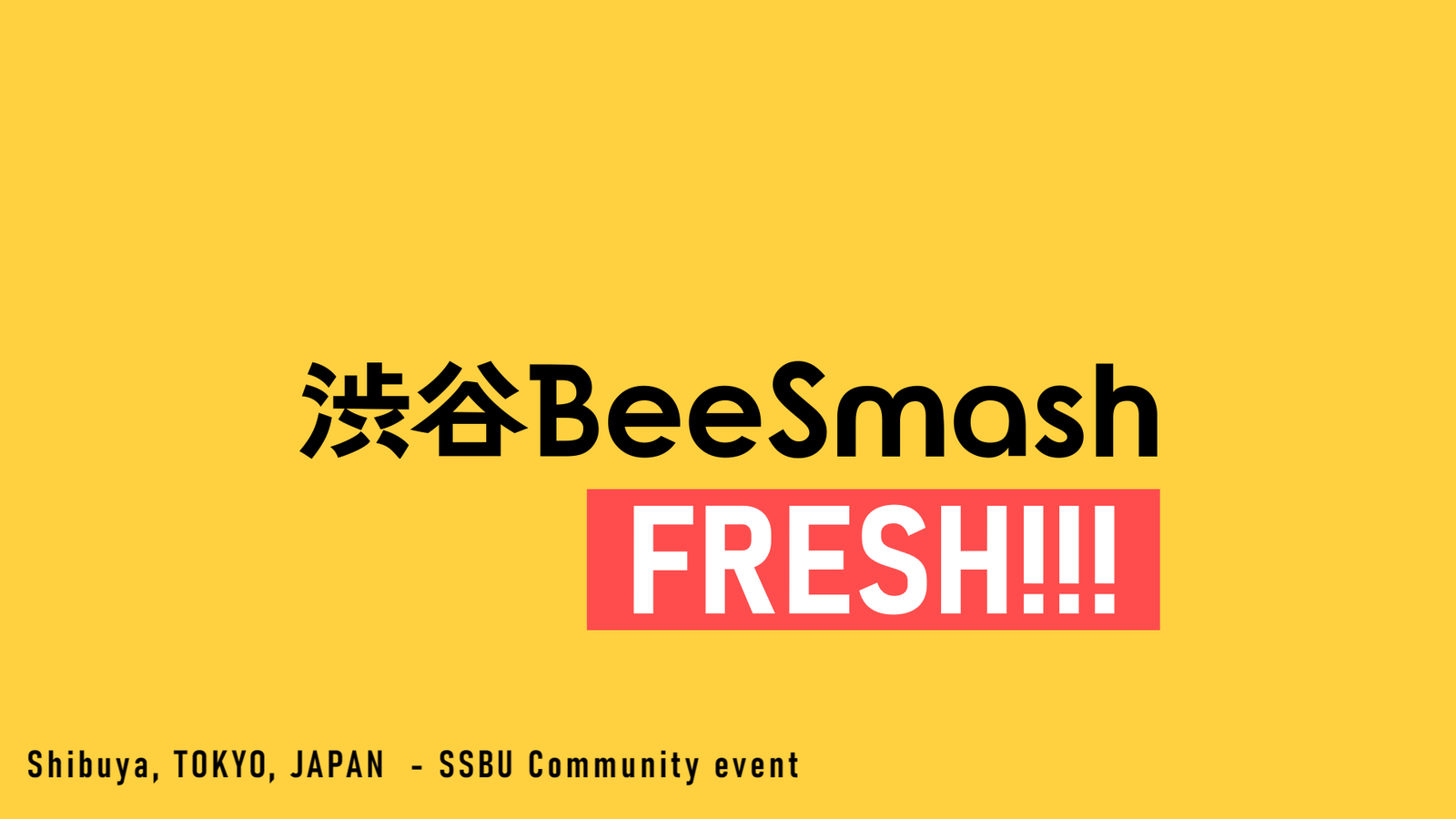 渋谷BeeSmash 🍊FRESH!!! #130