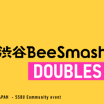 渋谷BeeSmash DOUBLES 1st ft.オオスマ