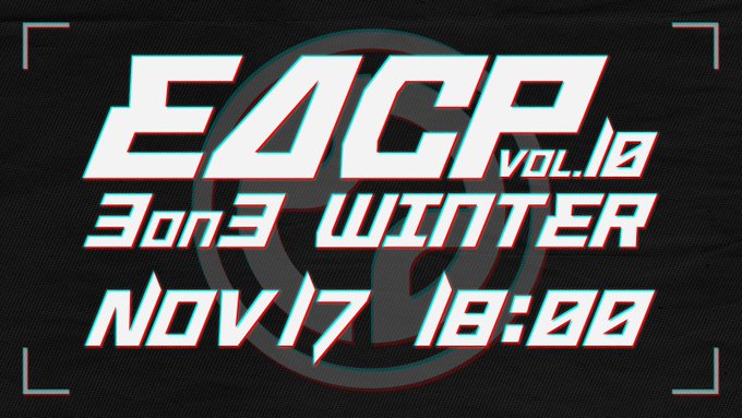 【本戦】EACUP Vol.10 3on3 Winter