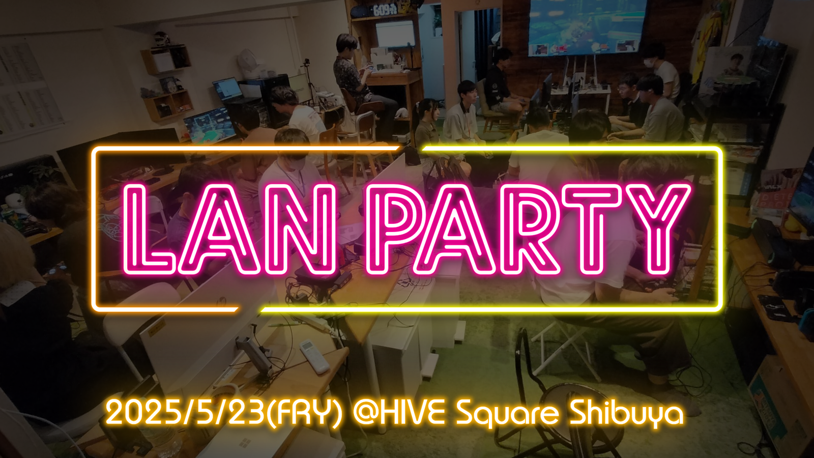 LAN Party @Shibuya
