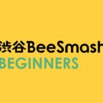 渋谷BeeSmash 🔰BEGINNERS 66