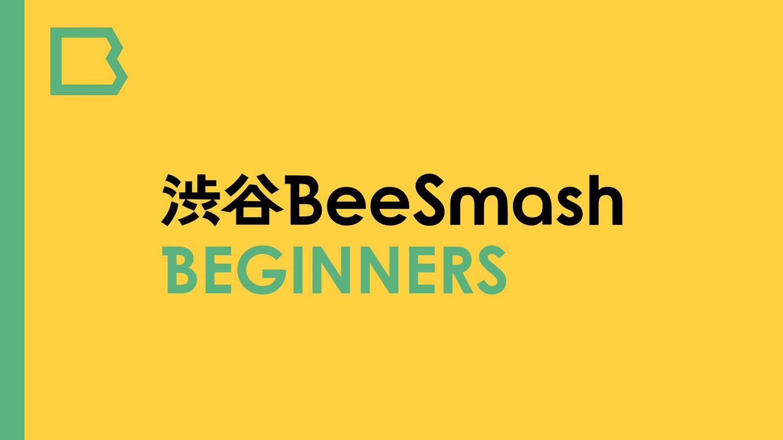 渋谷BeeSmash 🔰BEGINNERS 66