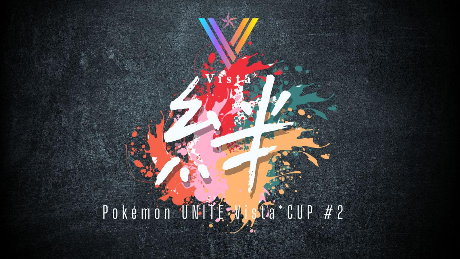 -絆-Pokémon UNITE Vista*CUP #2 #絆杯